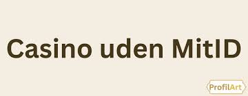 Danske Casinoer uden MitID Din Guide til Sikker Spiloplevelse