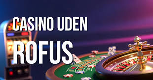 Bedste Casinoer Uden Om Rofus Find De Bedste Spilmuligheder